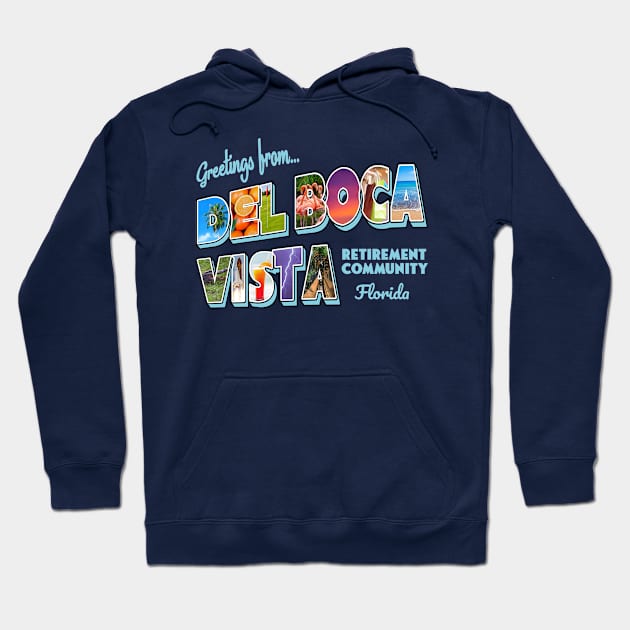 Greetings From Del Boca Vista Retirement Community Vintage Retro Hoodie by Bigfinz